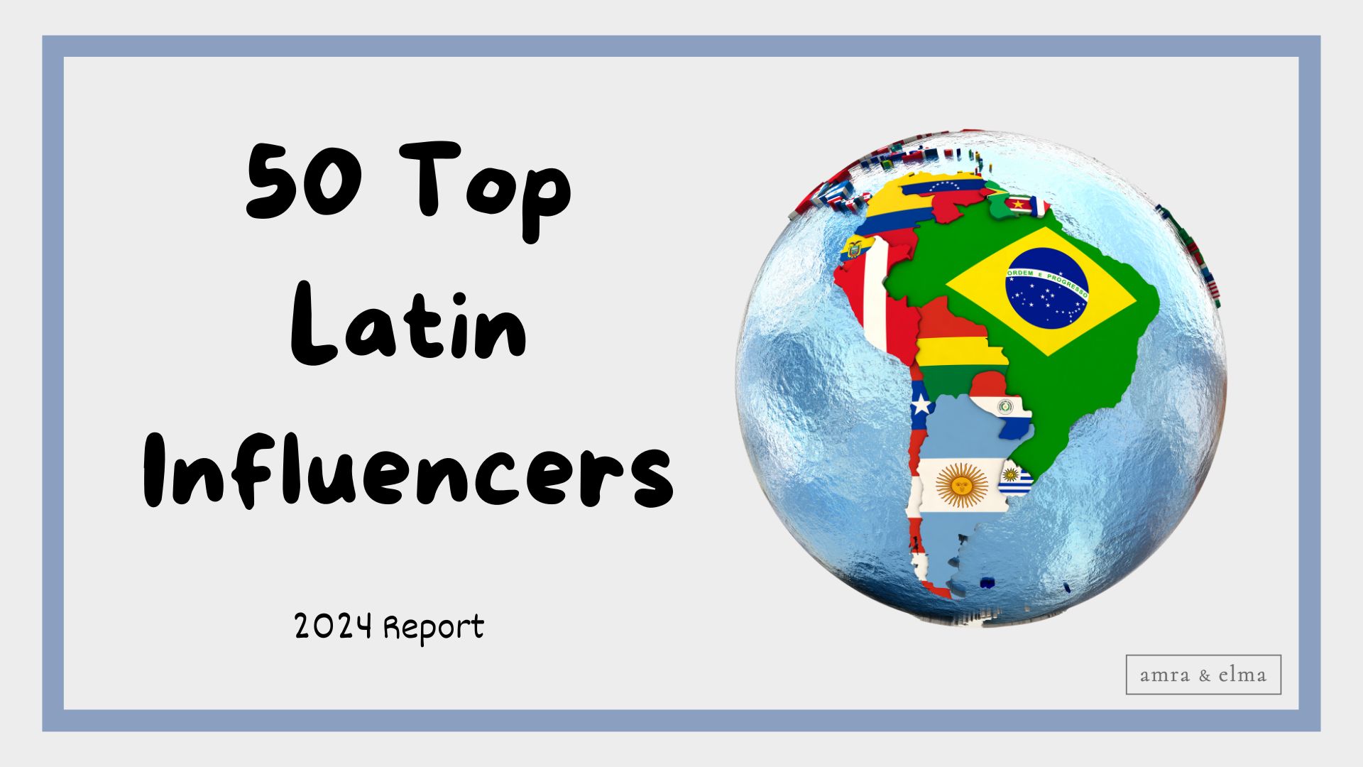 50 TOP LATIN INFLUENCERS IN 2024 | Amra And Elma LLC