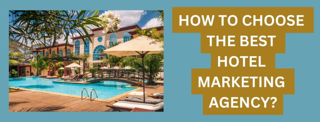 How To Choose A Marketing Agency Best For Hotel Brands?