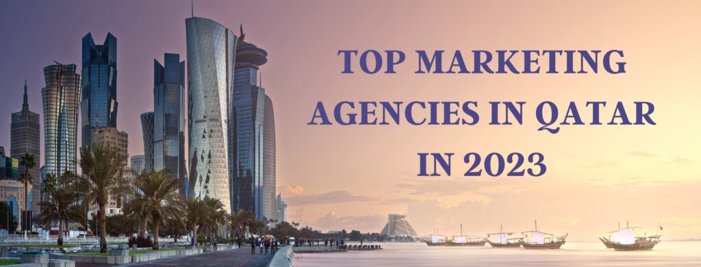 TOP MARKETING AGENCIES IN QATAR IN 2023 | Amra And Elma LLC